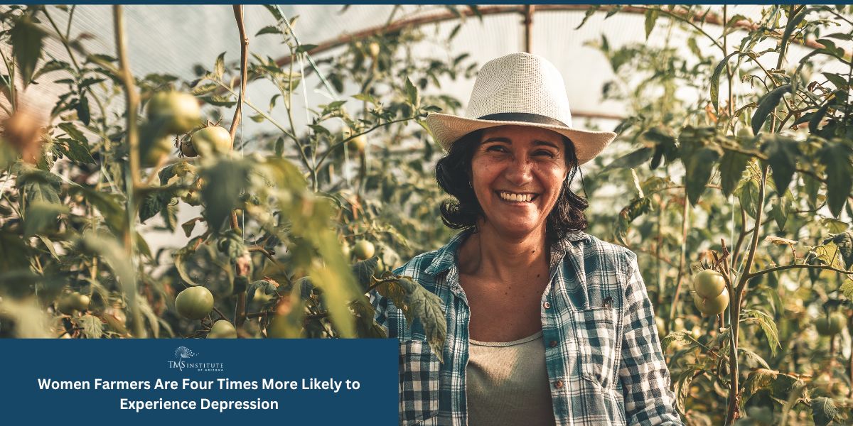 Women Farmers Are Four Times More Likely to Experience Depression - TMS Institute of Arizona